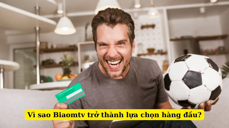 Vì sao Biaomtv trở thành lựa chọn hàng đầu?